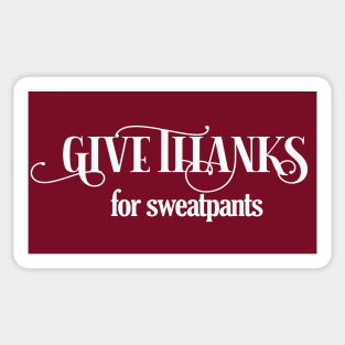 Funny Thanksgiving Saying Give Thanks for Sweatpants Sticker